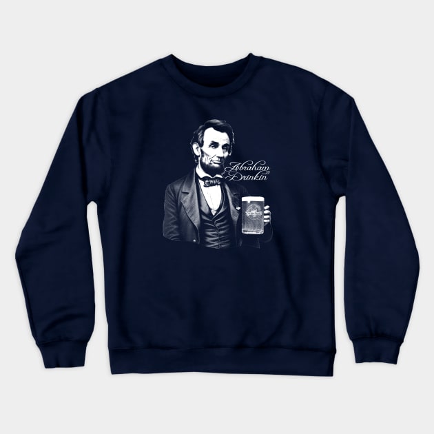 Beer Drinking Abe Lincoln Crewneck Sweatshirt by DigiDreams